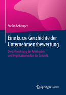 Eine Kurze Geschichte Der Unternehmensbewertung: Die Entwicklung Der Methoden Und Implikationen F?r Die Zukunft