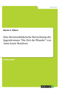 Eine literaturdidaktische Betrachtung des Jugendromans "Die Zeit der Wunder" von Anne-Laure Bondoux