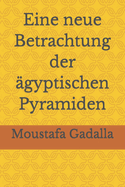 Eine neue Betrachtung der gyptischen Pyramiden