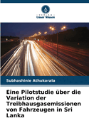 Eine Pilotstudie ?ber die Variation der Treibhausgasemissionen von Fahrzeugen in Sri Lanka