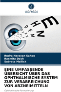 Eine Umfassende bersicht ber Das Ophthalmische System Zur Verabreichung Von Arzneimitteln