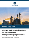Eine vergleichende ?kobilanz f?r verschiedene Energieerzeugungssysteme