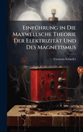 Einf1/4hrung in Die Maxwellsche Theorie Der Elektrizitt Und Des Magnetismus
