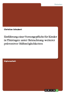 Einfhrung einer Vorsorgepflicht fr Kinder in Thringen unter Betrachtung weiterer prventiver Hilfsmglichkeiten - Schubert, Christian