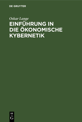 Einfhrung in Die konomische Kybernetik - Lange, Oskar