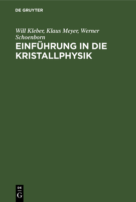 Einfhrung in Die Kristallphysik - Kleber, Will, and Meyer, Klaus, and Schoenborn, Werner