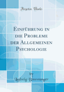 Einfhrung in die Probleme der Allgemeinen Psychologie (Classic Reprint)