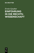 Einfhrung in Die Rechtswissenschaft: Eine Juristische Enzyklopdie Und Methodologie Mit Einschlu Der Grundzge Des Brgerlichen Rechts