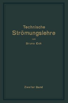 Einfhrung in die technische Strmungslehre: Zweiter Band: Strmungstechnisches Praktikum - Eck, Bruno