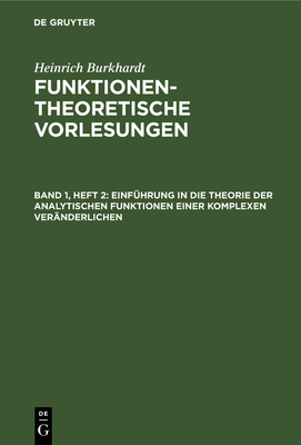 Einfhrung in Die Theorie Der Analytischen Funktionen Einer Komplexen Vernderlichen - Burkhardt, Heinrich