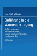 Einfhrung in die Wrmebertragung: Fr Maschinenbauer, Verfahrenstechniker, Chemie-Ingenieure, Chemiker, Physiker ab 4. Semester