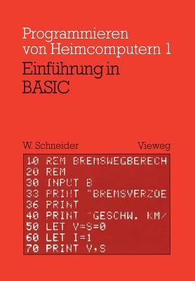 Einf?hrung in Basic: Mit Zahlreichen Beispielen Und 10 Vollst?ndigen Programmen - Schneider, Wolfgang