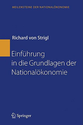 Einf?hrung in die Grundlagen der Nationalkonomie - Strigl, Richard