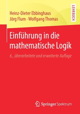 Einf?hrung in die mathematische Logik - Ebbinghaus, Heinz-Dieter, and Flum, Jrg, and Thomas, Wolfgang