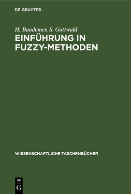 Einf?hrung in Fuzzy-Methoden - Bandemer, H, and Gottwald, S