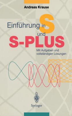 Einf?hrung in S und S-PLUS: Mit Aufgaben und vollst?ndigen Lsungen - Krause, Andreas