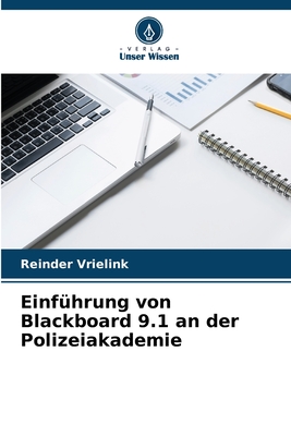 Einf?hrung von Blackboard 9.1 an der Polizeiakademie - Vrielink, Reinder