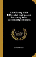 Einf?rhrung in Die Differential- Und Integral Rechnung Nebst Differentialgleichungen