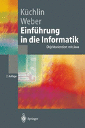 Einfa1/4hrung in Die Informatik: Objektorientiert Mit Java - Kchlin, Wolfgang, and Weber, Andreas, and Kuchlin, Wolfgang W