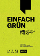 Einfach Grn - Greening the City: Handbuch Fr Gebudegrn