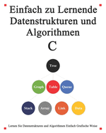 Einfach zu lernende Datenstrukturen und Algorithmen C: Lernen Sie Datenstrukturen und Algorithmen einfach und interessant auf grafische Weise