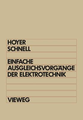 Einfache Ausgleichsvorgange Der Elektrotechnik: Berechnung Mit Differentialgleichungen Laplace-Transformation Und Programmen in Basic Und Pascal - Hoyer, Konrad, and Schnell, Gerhard