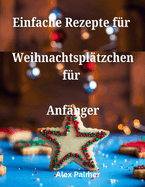 Einfache Rezepte f?r Weihnachtspl?tzchen f?r Anf?nger