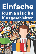 Einfache Rumnisch Kurzgeschichten: Kurzgeschichten auf Rumnisch fr Anfnger