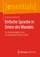 Einfache Sprache in Zeiten Des Wandels: Zur Notwendigkeit Einer Verst?ndlichen Wissenschaft