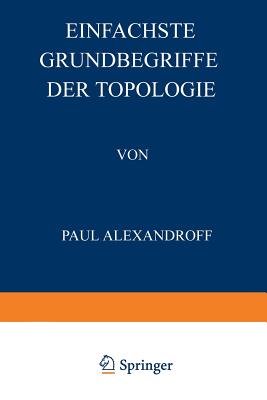 Einfachste Grundbegriffe Der Topologie - Alexandroff, Paul, and Hilbert, David