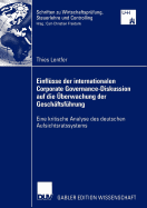 Einfl?sse Der Internationalen Corporate Governance-Diskussion Auf Die ?berwachung Der Gesch?ftsf?hrung: Eine Kritische Analyse Des Deutschen Aufsichtsratssystems