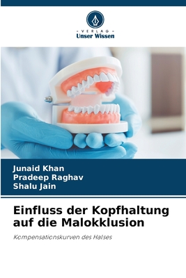 Einfluss der Kopfhaltung auf die Malokklusion - Khan, Junaid, and Raghav, Pradeep, and Jain, Shalu