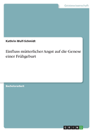 Einfluss m?tterlicher Angst auf die Genese einer Fr?hgeburt