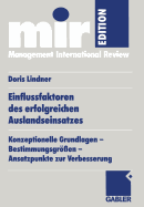 Einflussfaktoren Des Erfolgreichen Auslandseinsatzes: Konzeptionelle Grundlagen -- Bestimmungsgr?en -- Ansatzpunkte Zur Verbesserung