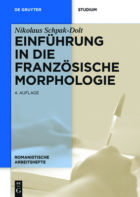 Einfuhrung in Die Franzosische Morphologie - Schpak-Dolt, Nikolaus