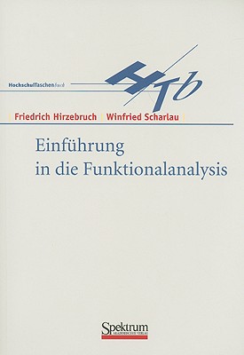 Einfuhrung In die Funktionalanalysis - Hirzebruch, Friedrich, and Scharlau, Winfried