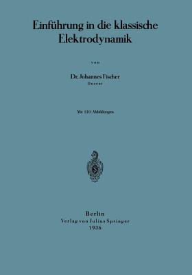 Einfuhrung in Die Klassische Elektrodynamik - Fischer, Johannes