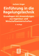 Einfuhrung in Die Regelungstechnik: Grundlagen Mit Anwendungen Aus Ingenieur- Und Wirtschaftswissenschaften