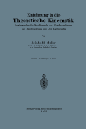 Einfuhrung in Die Theoretische Kinematik: Insbesondere Fur Studierende Des Maschinenbaues Der Elektrotechnik Und Der Mathematik