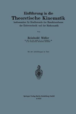 Einfuhrung in Die Theoretische Kinematik: Insbesondere Fur Studierende Des Maschinenbaues Der Elektrotechnik Und Der Mathematik - M?ller, Reinhold