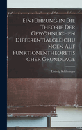 Einfuhrung in Die Theorie Der Gewohnlichen Differentialgleichungen Auf Funktionentheoretischer Grundlage