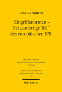 Eingriffsnormen - Der 'Unfertige Teil' Des Europaischen Ipr