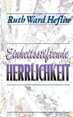 Einheitsstiftende Herrlichkeit - Heflin, Ruth, and Vogel, Elisabeth (Translated by)