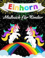 Einhorn-Malbuch F?r Kinder: Ein Tolles Malbuch F?r M?dchen, Jungs Und Alle, Die Einhrner Lieben