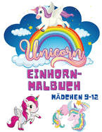 Einhorn-Malbuch M?dchen 9-12: Malb?cher f?r Kinder - Kinder-Malbuch f?r M?dchen und Jungen - Einhorn-Nixe-Regenbogen-Malb?cher - Activity-Buch f?r Kleinkinder