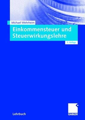 Einkommensteuer Und Steuerwirkungslehre - Wehrheim, Michael