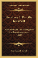 Einleitung In Das Alte Testament: Mit Einschluss Der Apokryphen Und Pseudepigraphen (1896)