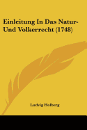 Einleitung in Das Natur-Und Volkerrecht (1748)