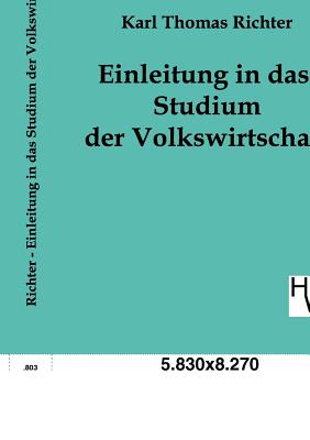 Einleitung in Das Studium Der Volkswirtschaft - Richter, Karl Thomas