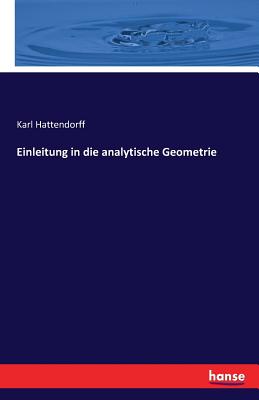 Einleitung in Die Analytische Geometrie - Hattendorff, Karl